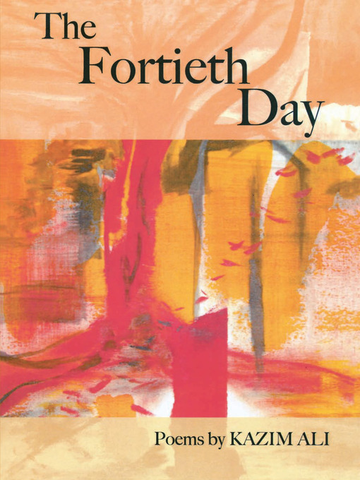 Title details for The Fortieth Day by Kazim Ali - Available